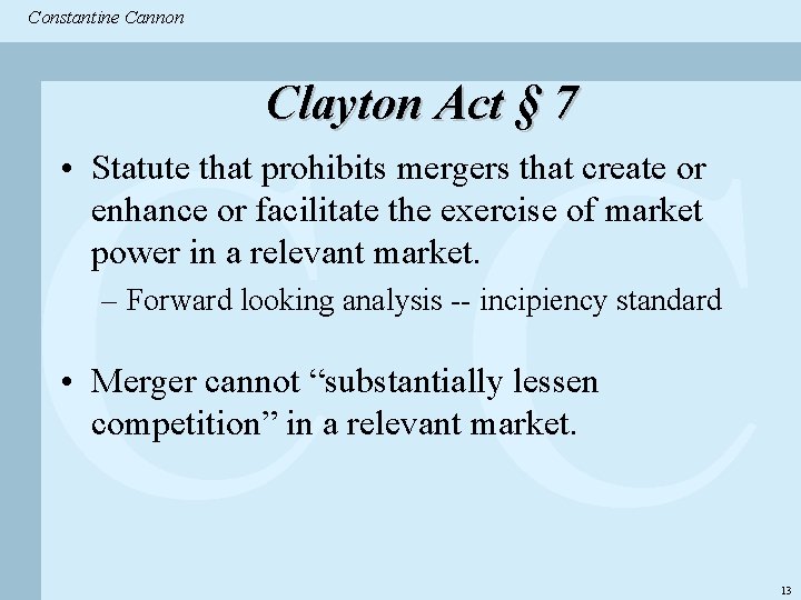 Constantine & Partners Constantine Cannon CC Clayton Act § 7 • Statute that prohibits