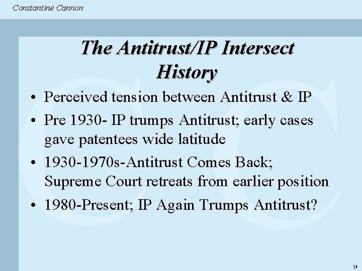Constantine & Partners Constantine Cannon CC The Antitrust/IP Intersect History • Perceived tension between