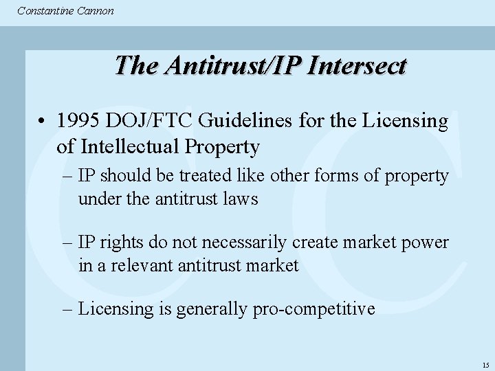 Constantine & Partners Constantine Cannon CC The Antitrust/IP Intersect • 1995 DOJ/FTC Guidelines for