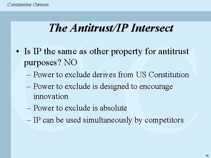 Constantine & Partners Constantine Cannon CC The Antitrust/IP Intersect • Is IP the same