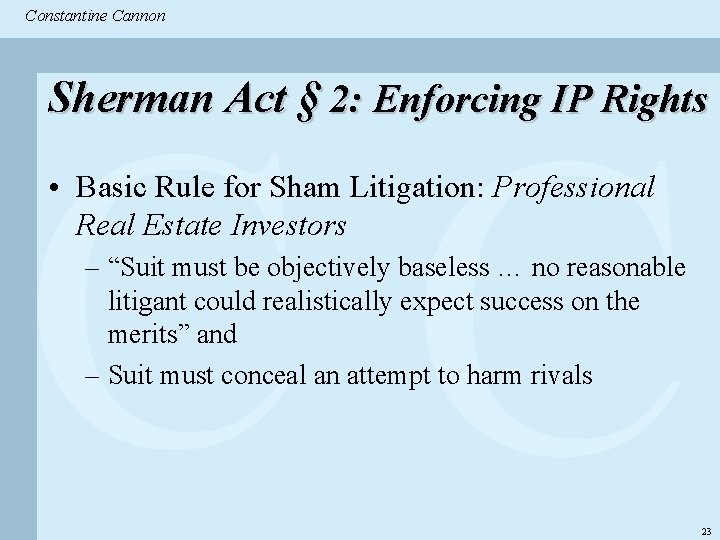 Constantine & Partners Constantine Cannon CC Sherman Act § 2: Enforcing IP Rights •