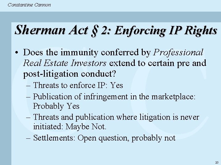 Constantine & Partners Constantine Cannon CC Sherman Act § 2: Enforcing IP Rights •