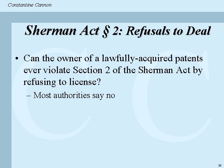Constantine & Partners Constantine Cannon CC Sherman Act § 2: Refusals to Deal •