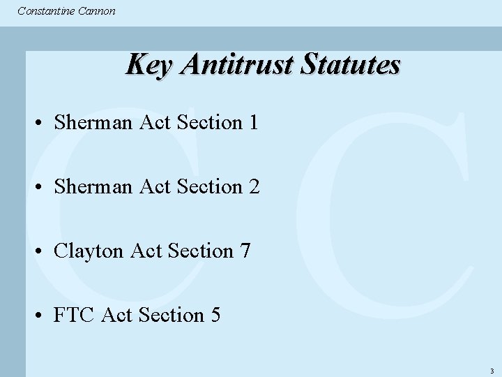 Constantine & Partners Constantine Cannon CC Key Antitrust Statutes • Sherman Act Section 1
