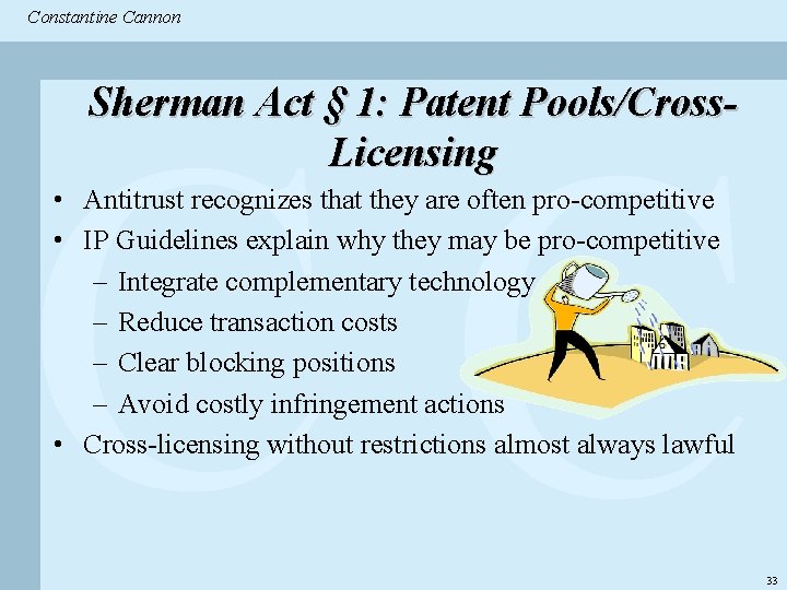 Constantine & Partners Constantine Cannon CC Sherman Act § 1: Patent Pools/Cross. Licensing •