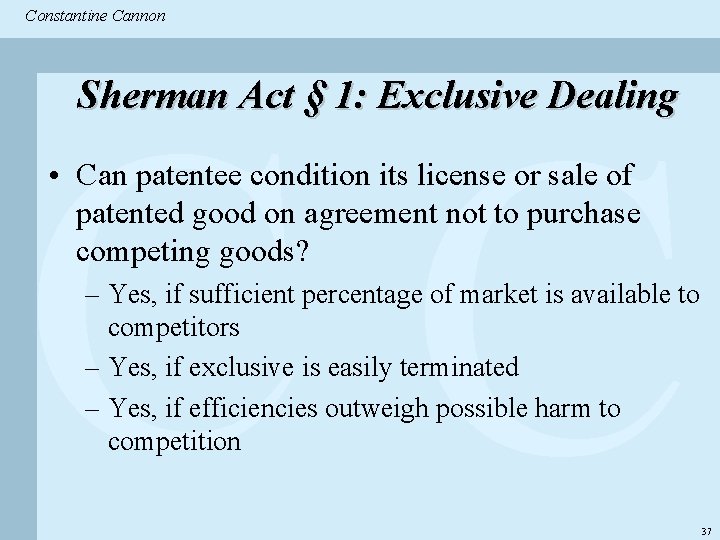 Constantine & Partners Constantine Cannon CC Sherman Act § 1: Exclusive Dealing • Can