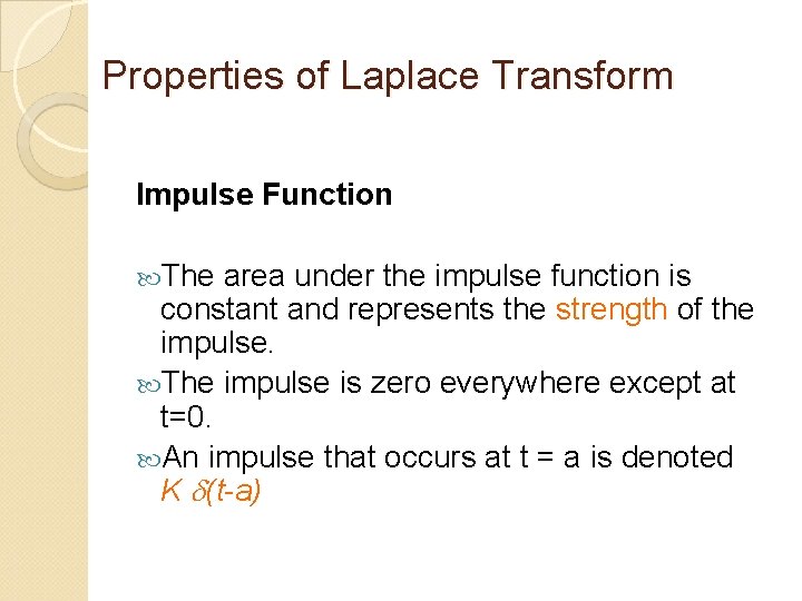 Properties of Laplace Transform Impulse Function The area under the impulse function is constant