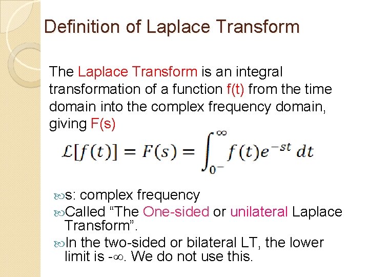 Definition of Laplace Transform The Laplace Transform is an integral transformation of a function