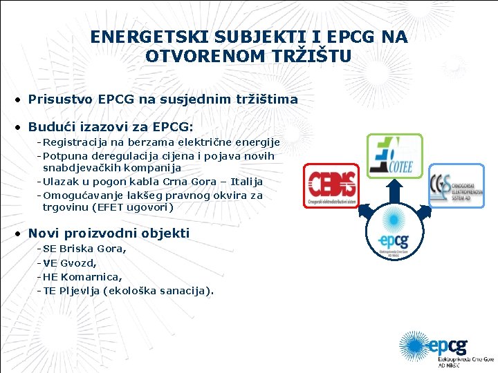 ENERGETSKI SUBJEKTI I EPCG NA OTVORENOM TRŽIŠTU • Prisustvo EPCG na susjednim tržištima •