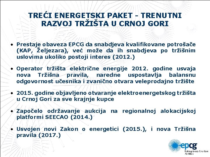 TREĆI ENERGETSKI PAKET - TRENUTNI RAZVOJ TRŽIŠTA U CRNOJ GORI 2010 • Prestaje obaveza