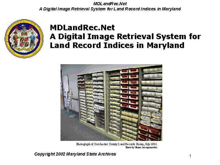 MDLand. Rec. Net A Digital Image Retrieval System for Land Record Indices in Maryland MDLand. Rec. Net A Digital Image Retrieval System for Land Record Indices in Maryland
