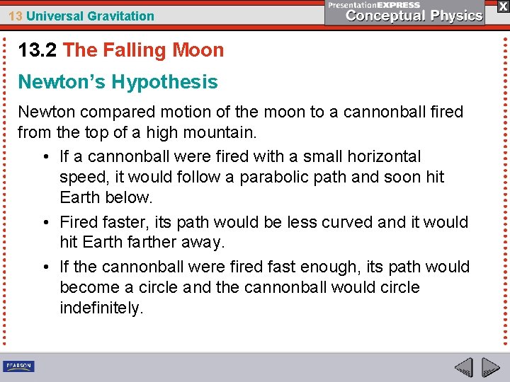 13 Universal Gravitation 13. 2 The Falling Moon Newton’s Hypothesis Newton compared motion of