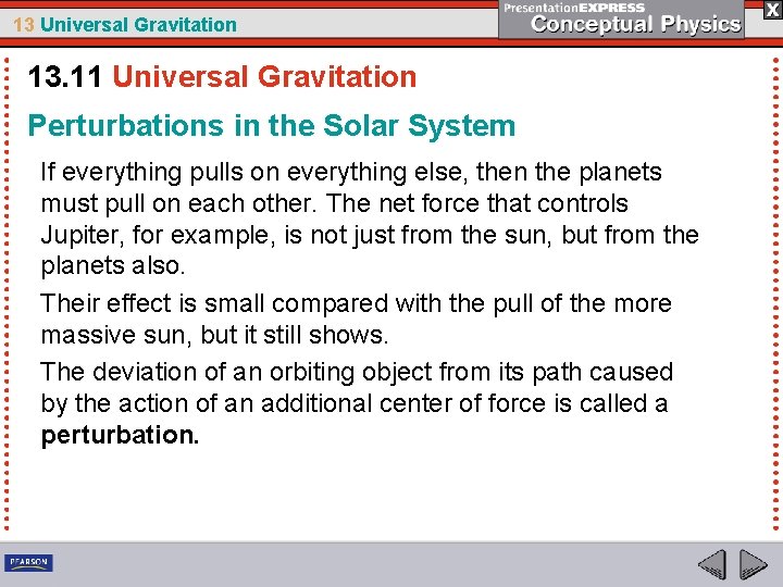 13 Universal Gravitation 13. 11 Universal Gravitation Perturbations in the Solar System If everything