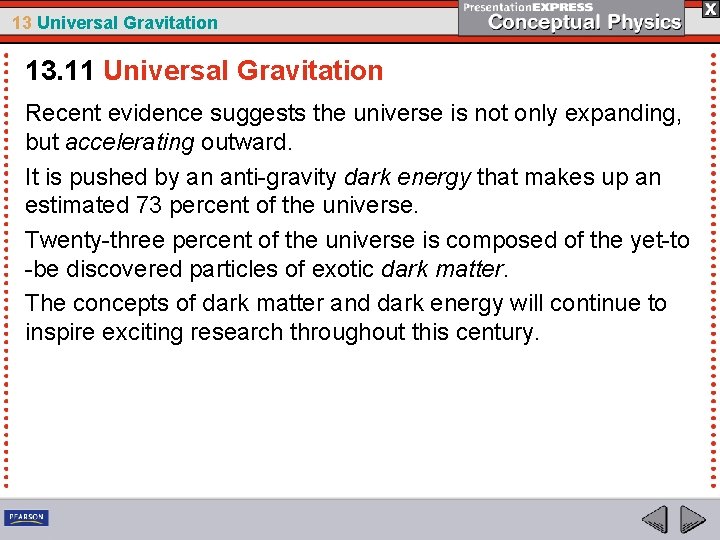 13 Universal Gravitation 13. 11 Universal Gravitation Recent evidence suggests the universe is not