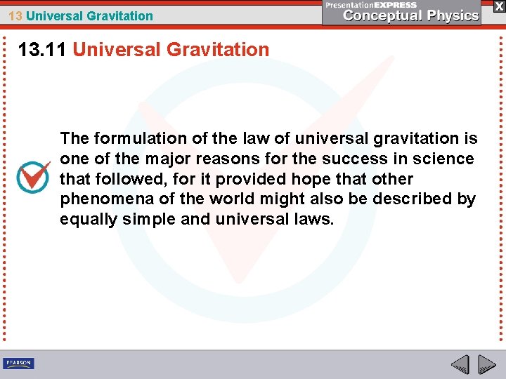 13 Universal Gravitation 13. 11 Universal Gravitation The formulation of the law of universal