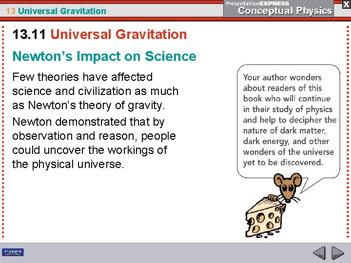 13 Universal Gravitation 13. 11 Universal Gravitation Newton’s Impact on Science Few theories have