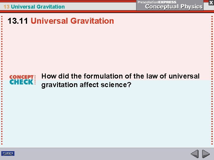 13 Universal Gravitation 13. 11 Universal Gravitation How did the formulation of the law