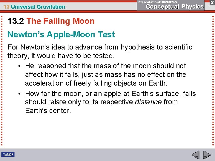 13 Universal Gravitation 13. 2 The Falling Moon Newton’s Apple-Moon Test For Newton’s idea