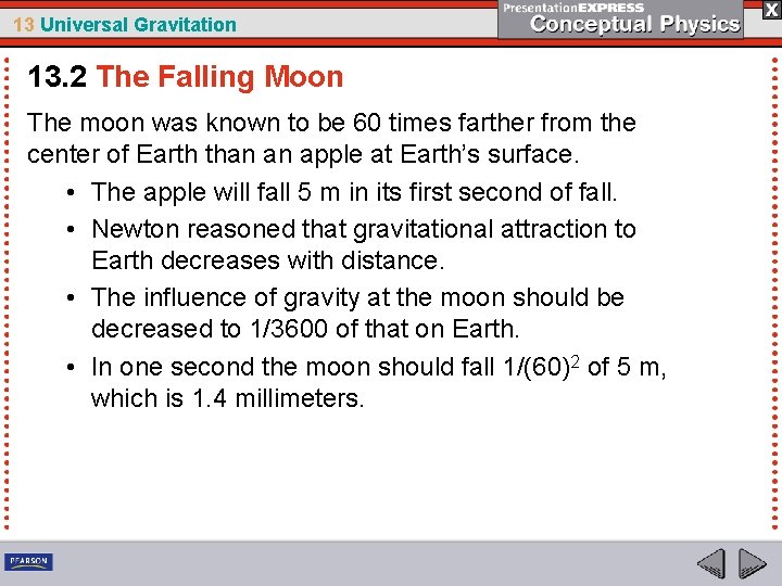 13 Universal Gravitation 13. 2 The Falling Moon The moon was known to be