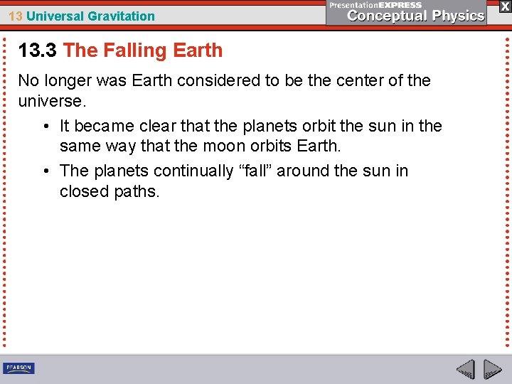 13 Universal Gravitation 13. 3 The Falling Earth No longer was Earth considered to