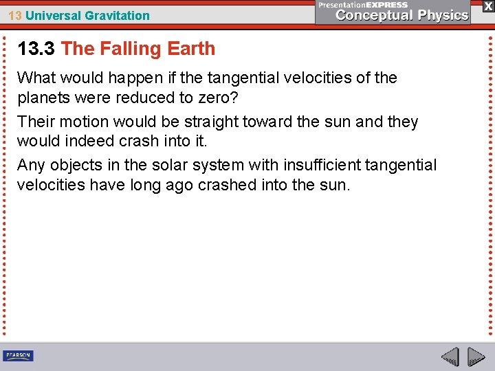13 Universal Gravitation 13. 3 The Falling Earth What would happen if the tangential
