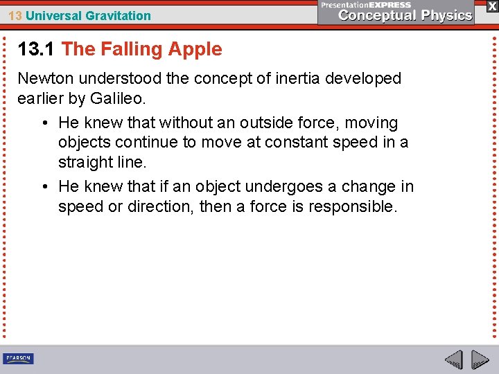 13 Universal Gravitation 13. 1 The Falling Apple Newton understood the concept of inertia