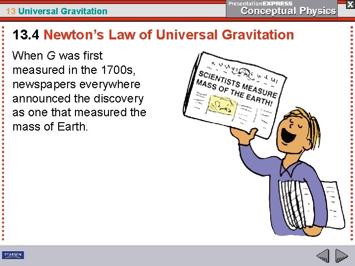 13 Universal Gravitation 13. 4 Newton’s Law of Universal Gravitation When G was first