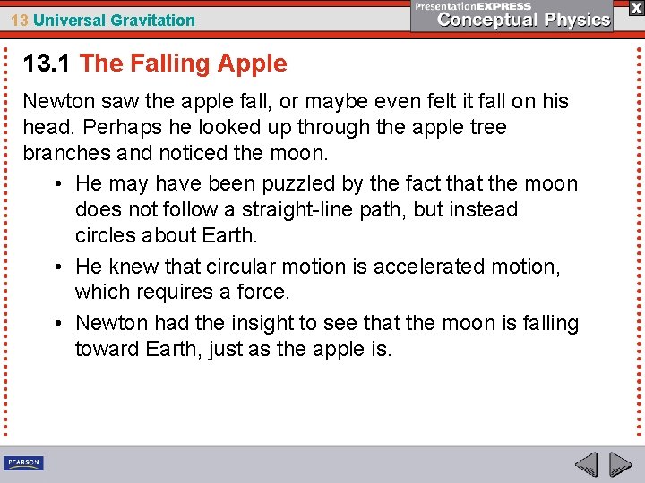 13 Universal Gravitation 13. 1 The Falling Apple Newton saw the apple fall, or