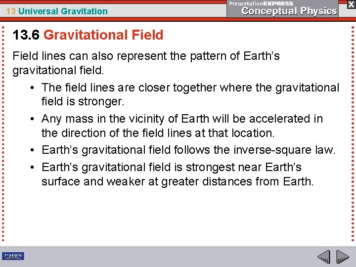 13 Universal Gravitation 13. 6 Gravitational Field lines can also represent the pattern of