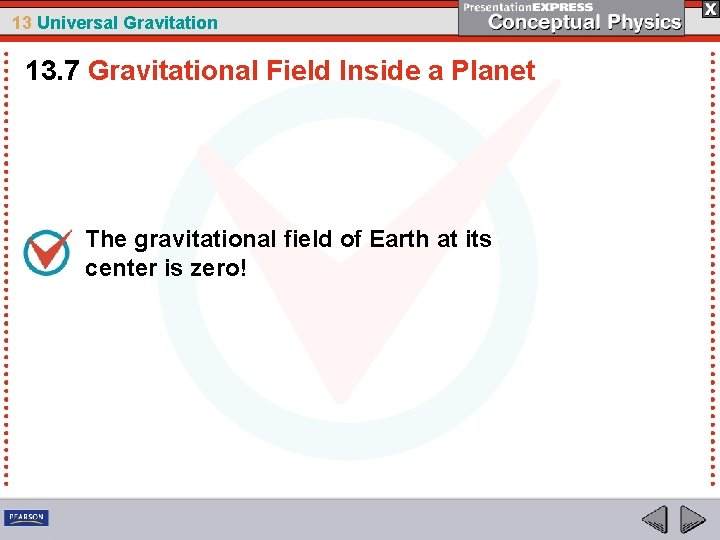 13 Universal Gravitation 13. 7 Gravitational Field Inside a Planet The gravitational field of