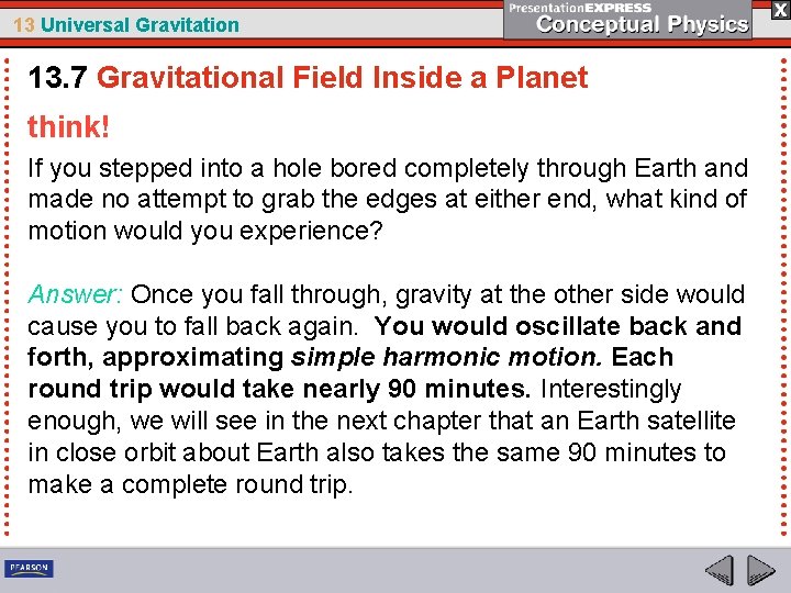 13 Universal Gravitation 13. 7 Gravitational Field Inside a Planet think! If you stepped