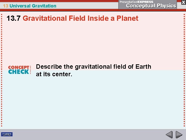 13 Universal Gravitation 13. 7 Gravitational Field Inside a Planet Describe the gravitational field