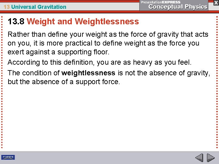 13 Universal Gravitation 13. 8 Weight and Weightlessness Rather than define your weight as