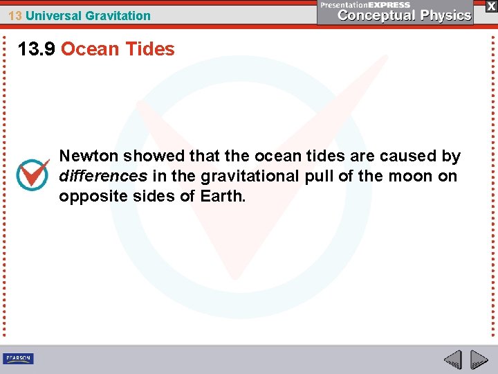 13 Universal Gravitation 13. 9 Ocean Tides Newton showed that the ocean tides are