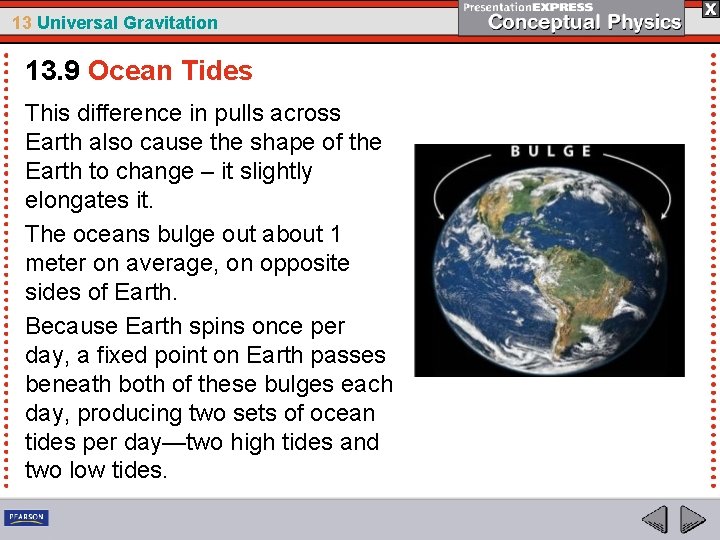 13 Universal Gravitation 13. 9 Ocean Tides This difference in pulls across Earth also