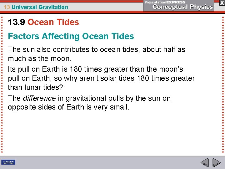 13 Universal Gravitation 13. 9 Ocean Tides Factors Affecting Ocean Tides The sun also