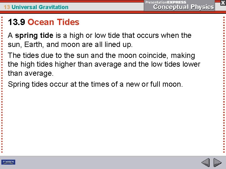 13 Universal Gravitation 13. 9 Ocean Tides A spring tide is a high or