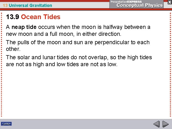 13 Universal Gravitation 13. 9 Ocean Tides A neap tide occurs when the moon