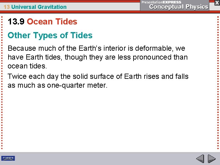 13 Universal Gravitation 13. 9 Ocean Tides Other Types of Tides Because much of