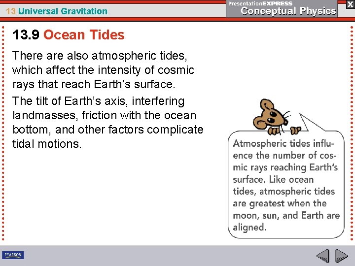 13 Universal Gravitation 13. 9 Ocean Tides There also atmospheric tides, which affect the