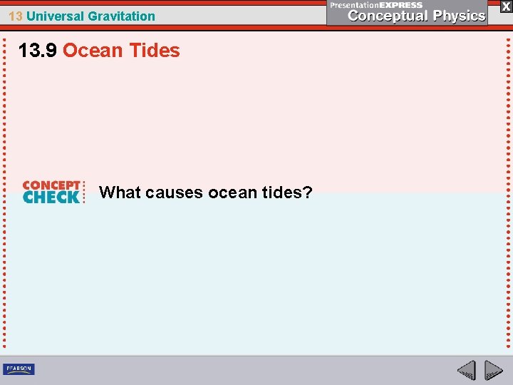 13 Universal Gravitation 13. 9 Ocean Tides What causes ocean tides? 