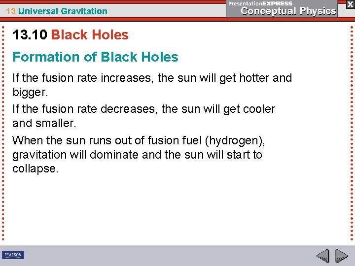 13 Universal Gravitation 13. 10 Black Holes Formation of Black Holes If the fusion