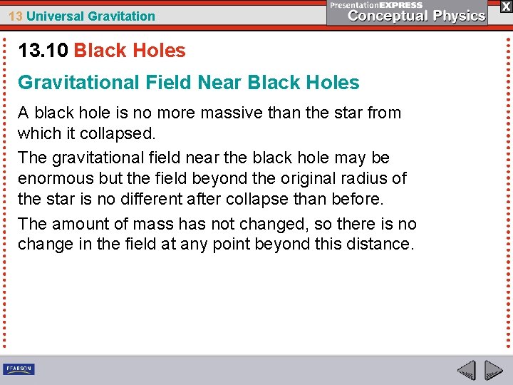 13 Universal Gravitation 13. 10 Black Holes Gravitational Field Near Black Holes A black