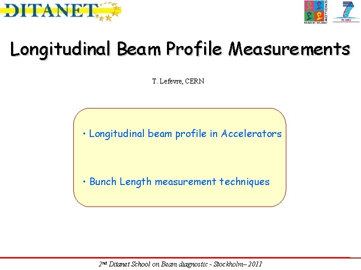 Longitudinal Beam Profile Measurements T. Lefevre, CERN • Longitudinal beam profile in Accelerators •