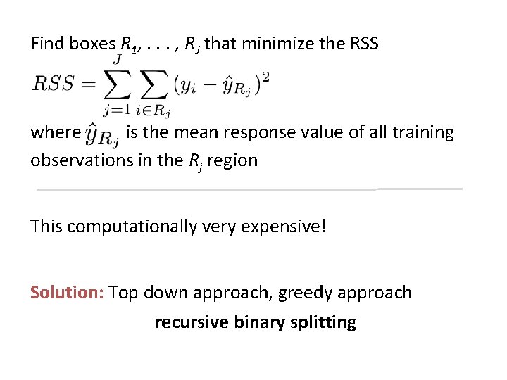 Find boxes R 1, . . . , RJ that minimize the RSS where