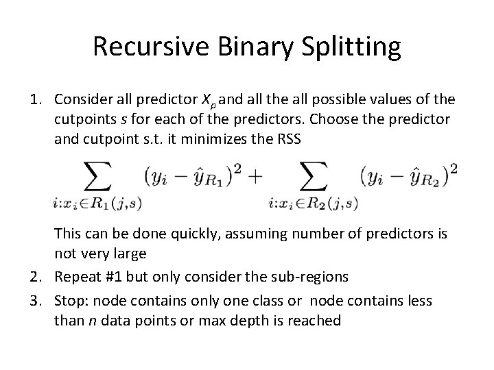 Recursive Binary Splitting 1. Consider all predictor Xp and all the all possible values