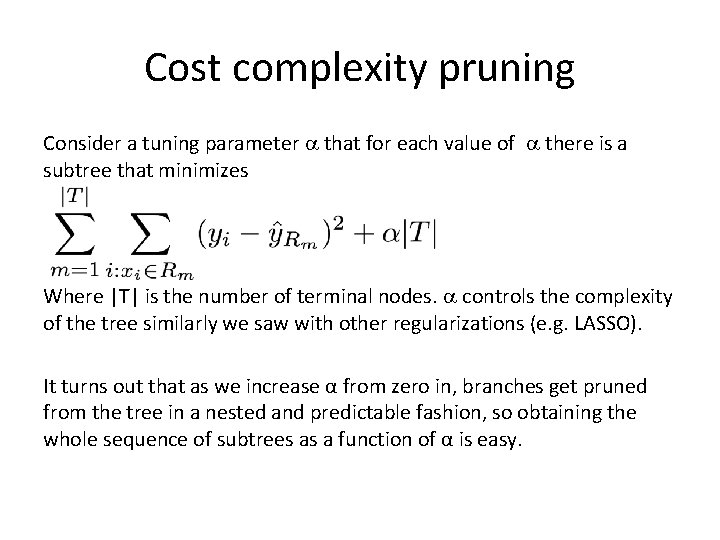 Cost complexity pruning Consider a tuning parameter a that for each value of a