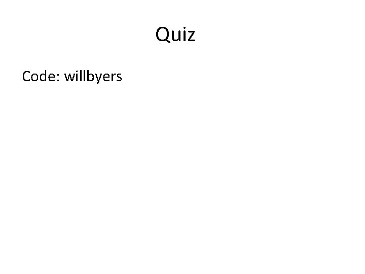 Quiz Code: willbyers 