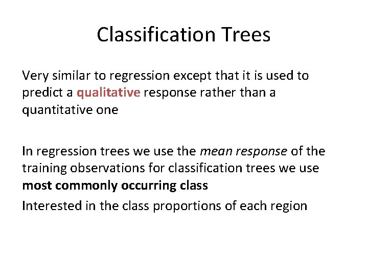 Classification Trees Very similar to regression except that it is used to predict a