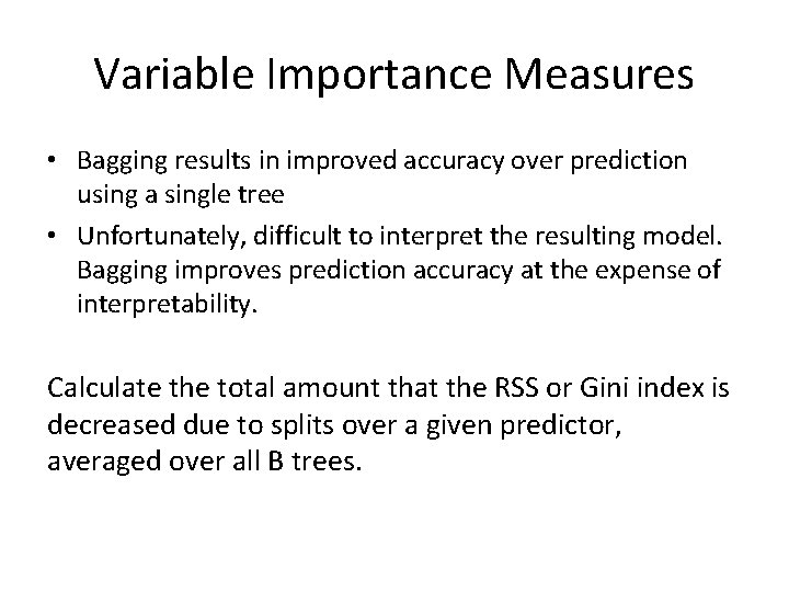 Variable Importance Measures • Bagging results in improved accuracy over prediction using a single